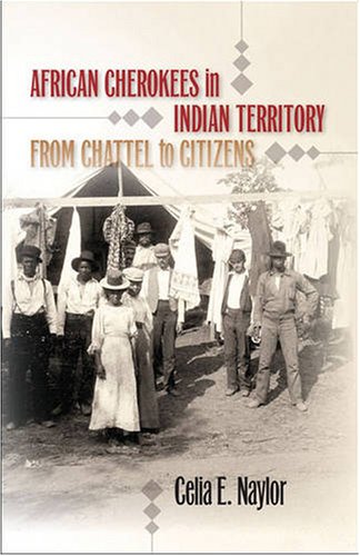African Cherokees in Indian Territory: From Chattel to Citizens (John Hope Franklin Series in African American History and Culture)