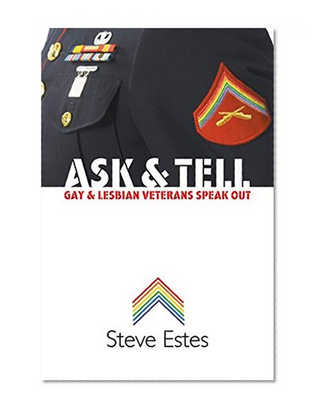Ask and Tell: Gay and Lesbian Veterans Speak Out