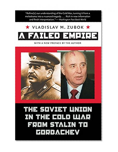 A Failed Empire: The Soviet Union in the Cold War from Stalin to Gorbachev (The New Cold War History)