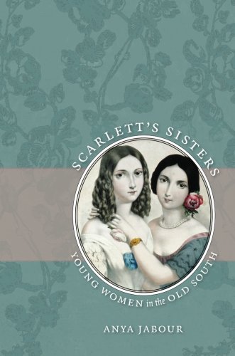 Scarlett's Sisters: Young Women in the Old South