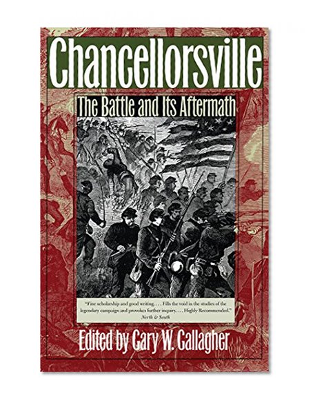 Chancellorsville: The Battle and Its Aftermath (Military Campaigns of the Civil War)