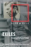 Exiles from a Future Time: The Forging of the Mid-Twentieth-Century Literary Left