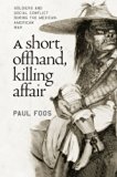 A Short, Offhand, Killing Affair: Soldiers and Social Conflict during the Mexican-American War