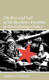 Rise and Fall of the Brezhnev Doctrine in Soviet Foreign Policy (The New Cold War History)