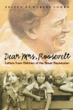 Dear Mrs. Roosevelt: Letters from Children of the Great Depression