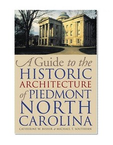 A Guide to the Historic Architecture of Piedmont North Carolina