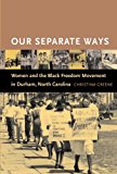 Our Separate Ways: Women and the Black Freedom Movement in Durham, North Carolina