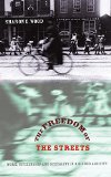 The Freedom of the Streets: Work, Citizenship, and Sexuality in a Gilded Age City (Gender and American Culture)
