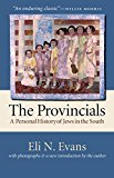 The Provincials: A Personal History of Jews in the South (With Photographs and a New Introduction by the Author)
