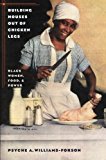 Building Houses out of Chicken Legs: Black Women, Food, and Power