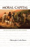 Moral Capital: Foundations of British Abolitionism (Published for the Omohundro Institute of Early American History and Culture)