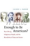 White Enough to Be American?: Race Mixing, Indigenous People, and the Boundaries of State and Nation