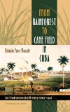 From Rainforest to Cane Field in Cuba: An Environmental History since 1492 (Envisioning Cuba)