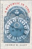 A Republic in Time: Temporality and Social Imagination in Nineteenth-Century America