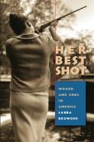 Her Best Shot: Women and Guns in America