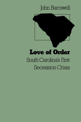 Love of Order: South Carolina's First Secession Crisis