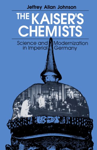 The Kaiser's Chemists: Science and Modernization in Imperial Germany