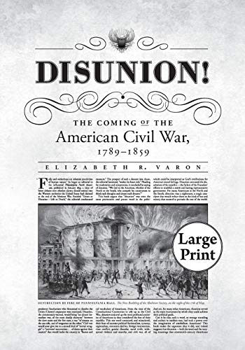 Disunion!: The Coming of the American Civil War, 1789-1859 (Littlefield History of the Civil War Era)