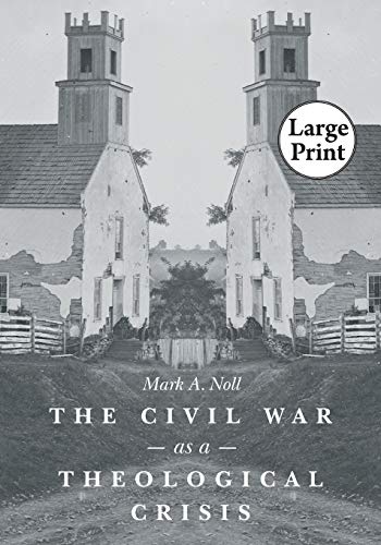 The Civil War as a Theological Crisis (The Steven and Janice Brose Lectures in the Civil War Era)