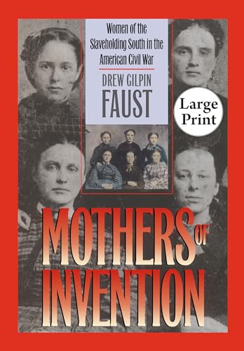 Mothers of Invention: Women of the Slaveholding South in the American Civil War (Civil War America (Paperback))