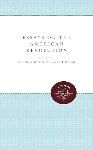 Essays on the American Revolution (Published by the Omohundro Institute of Early American Histo)