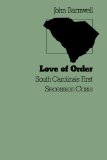 Love of Order: South Carolina's First Secession Crisis