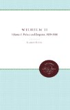 Wilhelm II: Volume 1: Prince and Emperor, 1859-1900 (H. Eugene and Lillian Youngs Lehman)