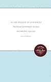 In the Shadow of Auschwitz: The Polish Government-in-Exile and the Jews, 1939-1942
