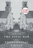 The Civil War as a Theological Crisis (The Steven and Janice Brose Lectures in the Civil War Era)
