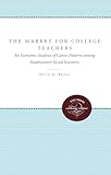 The Market for College Teachers: An Economic Analysis of Career Patterns among Southeastern Social Scientists (Studies in Economics and Business Administration)
