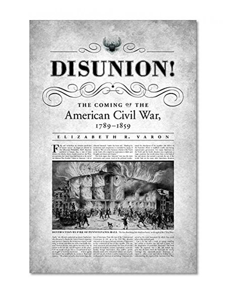 Book Cover Disunion!: The Coming of the American Civil War, 1789-1859 (Littlefield History of the Civil War Era)