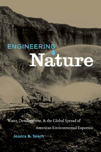 Engineering Nature: Water, Development, and the Global Spread of American Environmental Expertise