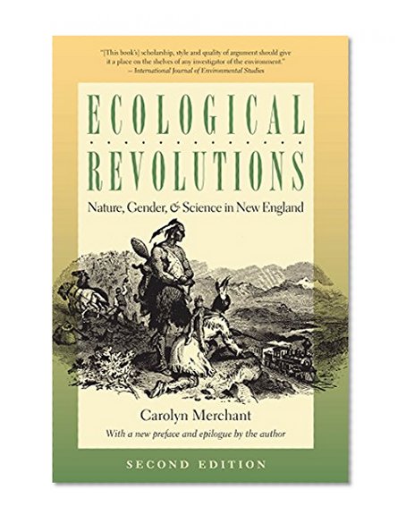 Ecological Revolutions: Nature, Gender, and Science in New England (H. Eugene and Lillian Youngs Lehman)
