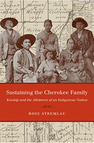 Sustaining the Cherokee Family: Kinship and the Allotment of an Indigenous Nation (First Peoples: New Directions in Indigenous Studies)
