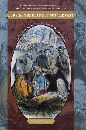 Burying the Dead but Not the Past: Ladies' Memorial Associations and the Lost Cause (Civil War America)