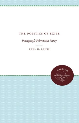 The Politics of Exile: Paraguay's Febrerista Party