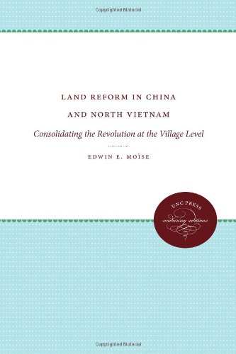 Land Reform in China and North Vietnam: Consolidating the Revolution at the Village Level (Enduring Editions)