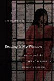 Reading Is My Window: Books and the Art of Reading in Women’s Prisons