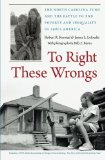 To Right These Wrongs: The North Carolina Fund and the Battle to End Poverty and Inequality in 1960s America