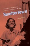 Smeltertown: Making and Remembering a Southwest Border Community