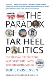 The Paradox of Tar Heel Politics: The Personalities, Elections, and Events That Shaped Modern North Carolina