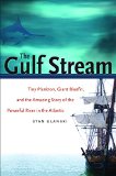 The Gulf Stream: Tiny Plankton, Giant Bluefin, and the Amazing Story of the Powerful River in the Atlantic