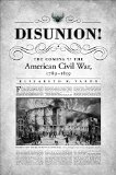 Disunion!: The Coming of the American Civil War, 1789-1859 (Littlefield History of the Civil War Era)