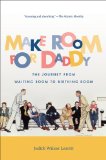 Make Room for Daddy: The Journey from Waiting Room to Birthing Room