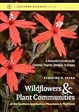 Wildflowers and Plant Communities of the Southern Appalachian Mountains and Piedmont: A Naturalist's Guide to the Carolinas, Virginia, Tennessee, and Georgia (Southern Gateways Guides)