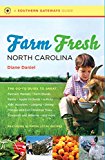 Farm Fresh North Carolina: The Go-To Guide to Great Farmers' Markets, Farm Stands, Farms, Apple Orchards, U-Picks, Kids' Activities, Lodging, Dining, ... Wineries, and More (Southern Gateways Guides)