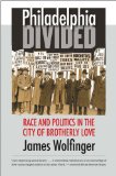 Philadelphia Divided: Race and Politics in the City of Brotherly Love
