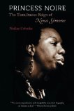Princess Noire: The Tumultuous Reign of Nina Simone