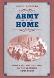Army at Home: Women and the Civil War on the Northern Home Front (Civil War America)