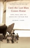 Until the Last Man Comes Home: POWs, MIAs, and the Unending Vietnam War
